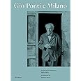 Gio Ponti e Milano. Guida alle architetture 1920-1970. Ediz. illustrata
