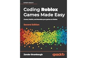 Coding Roblox Games Made Easy: Create, Publish, and Monetize your Games on Roblox, 2nd Edition: The ultimate guide to creating games with Roblox Studio and Luau programming