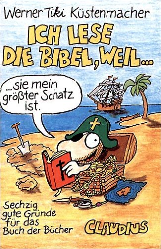 Download Ich lese die Bibel, weil...: Sechzig gute Gründe für das Buch der Bücher