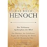 Das Buch Henoch: Das Verbotene Apokryphon der Bibel – Die Wächter, die Gefallenen Engel, der Ursprung des Bösen und der Kosmi
