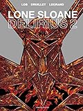 Lone Sloane - Delirius 2 by Jacques Lob, Benjamin Legrand