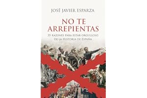 ESFERA DE LOS LIBROS No te arrepientas: 35 razones para estar orgulloso de la historia de España