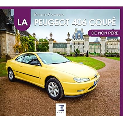 Le coupé Peugeot 406 de mon père