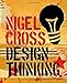 Design Thinking: Understanding How Designers Think and Work (English Edition) by