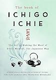 The Book of Ichigo Ichie: The Art of Making the Most of Every Moment, the Japanese Way