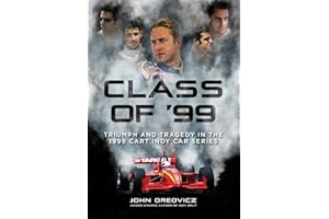 Class of '99: Triumph and Tragedy in the 1999 CART IndyCar Series