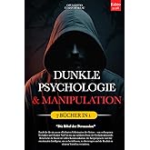 DUNKLE PSYCHOLOGIE & MANIPULATION: Die Bibel der Persuasion – 7 BÜCHER IN 1: Unveröffentlichte Kommunikationstechniken, NLP &