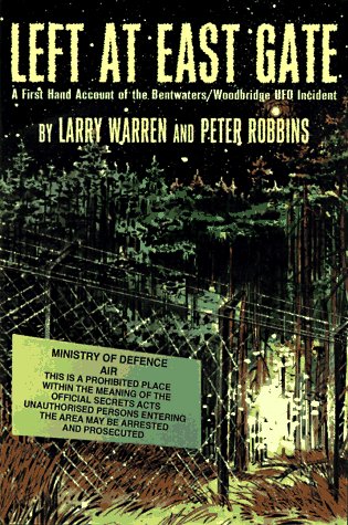 Left at East Gate: A First-Hand Account of the Bentwaters/Woodbridge UFO Incident, Its Cover-up and Investigation