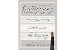 Calligraphy Tracing Book for Beginners: A easily Guide to Beautiful Handwriting and Lettering Practice: modern calligraphy, cursive writing, or brush ... practice pages to refine your skills.