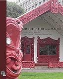 Architektur der Maori: Kontinuität und Wandel in der indigenen Baukunst Neuseelands by 
