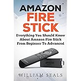 Amazon Ateş &Ccedil;ubuğu: Amazon Fire Stick Hakkında Bilmeniz Gereken Her Şey Başlangı&ccedil;tan Gelişmişe (Amazon Fire TV Stick Kullanıc