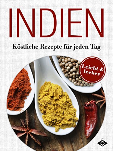 Download Indische Gerichte: Köstliche Rezepte für jeden Tag (Lecker & leicht 11) Download Indische Gerichte: Köstliche Rezepte für jeden Tag (Lecker & leicht 11)
