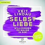 Selbstliebe: Willkommen zu Hause in dir! (Coach to go)