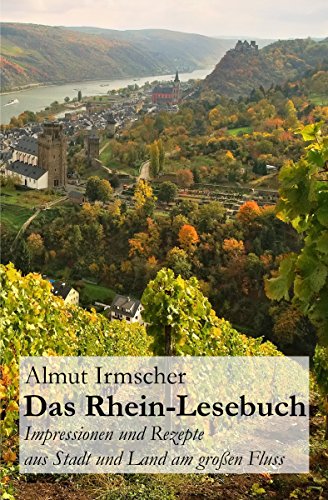 Download Das Rhein-Lesebuch: Impressionen und Rezepte aus Stadt und Land am großen Fluss Download Das Rhein-Lesebuch: Impressionen und Rezepte aus Stadt und Land am großen Fluss