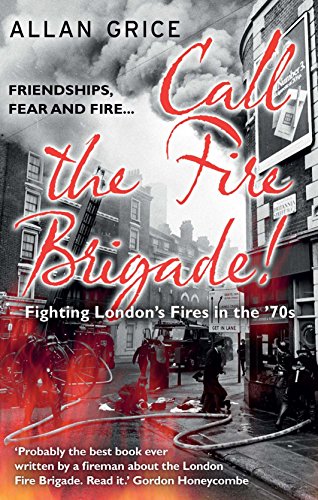 Download Call the Fire Brigade!: Fighting London's Fires in the '70s Download Call the Fire Brigade!: Fighting London's Fires in the '70s