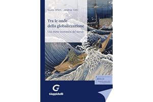 Tra le onde della globalizzazione. Una storia economica del mondo