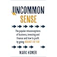 Uncommon Sense: The popular misconceptions of business investing and