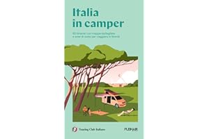 Italia in Camper. 62 itinerari con mappe dettagliate e aree di sosta per viaggiare in libertà