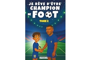 Je rêve d'être champion de Foot, tome 2: Livre foot enfant | Histoire inspirante d'un jeune footballeur pour la confiance en soi, la motivation et l'amitié. Cadeau football [ IMAGES COULEUR ]