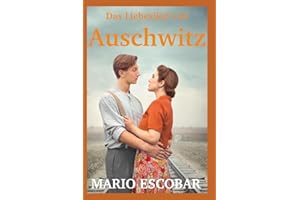 Das Liebeslied von Auschwitz: Die Geschichte von Zippy und David – basierend auf wahren Begebenheiten | Die herzzerreißende Biografie eines Holocaust-Überlebenden