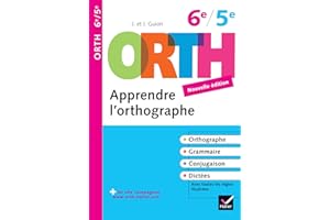 Apprendre l'orthographe 6e, 5e - ORTH: Règles et exercices d'orthographe