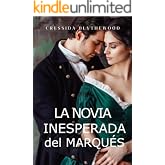 La novia Inesperada del Marqu&eacute;s: Esc&aacute;ndalo, Intrigas y Secretos Romance de Regencia (Los Corazones Escandalosos n&ordm; 2)