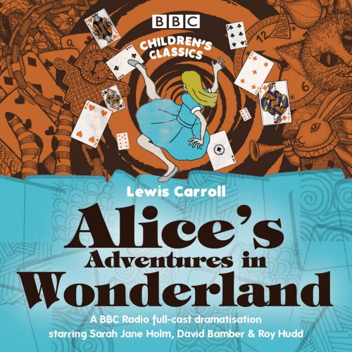 Alice's Adventures In Wonderland (BBC Children's Classics) Alice's Adventures In Wonderland (BBC Children's Classics)