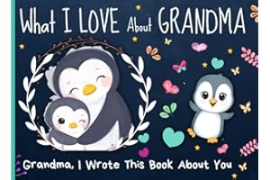 What I Love About Grandma: 30 Reasons Why - Fill In The Blanks With Prompts, From Grandkids To Their Grandmother | Gift for Valentines Day, Christmas Or Birthday - Gran, I Wrote This Book About You