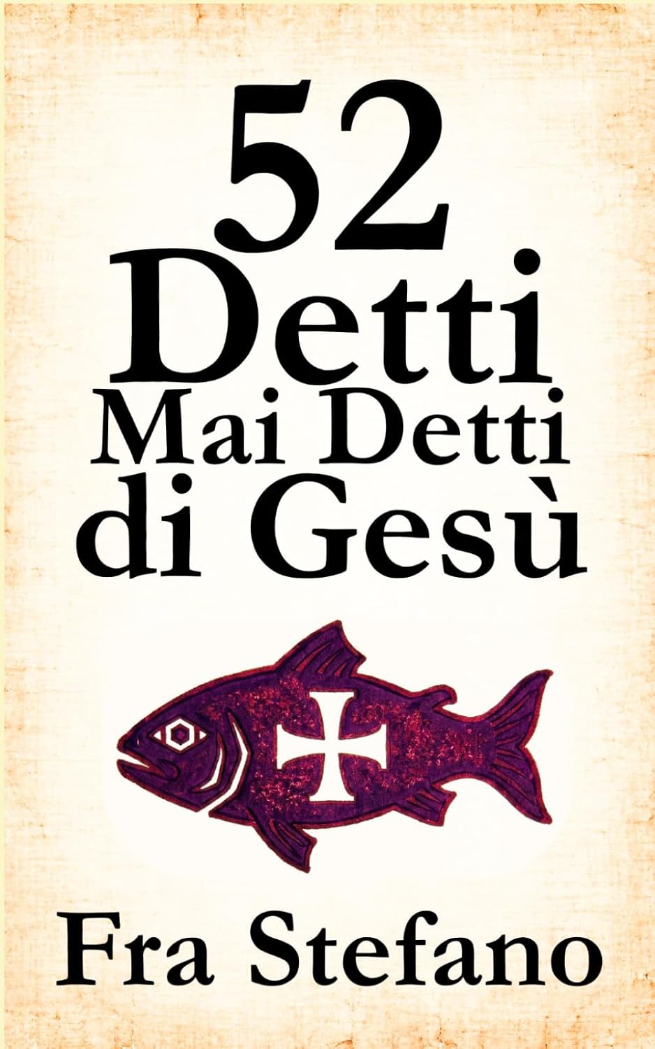 52 Detti Mai Detti di Gesù: Meditazioni ispirate al Vangelo per ritrovare silenzio, senso e pace interiore