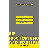 Die Erschöpfung der Frauen: Wider die weibliche Verfügbarkeit