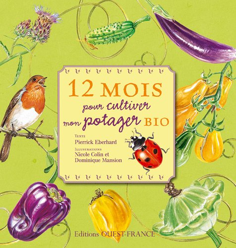 12 mois pour cultiver mon potager bio 12 mois pour cultiver mon potager bio