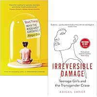 Abigail Shrier Collection 2 Books Set (Bad Therapy Why the Kids Aren't Growing Up [Hardcover] & Irreversible Damage Teenage G