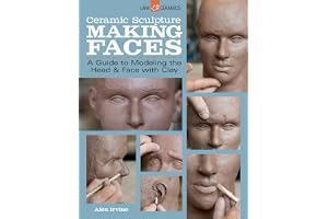 Ceramic Sculpture: Making Faces: A Guide to Modeling the Head and Face with Clay