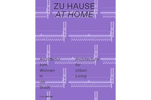 Zu Hause / at Home: Architektur zum Wohnen in der Stadt / Architecture for Urban Living
