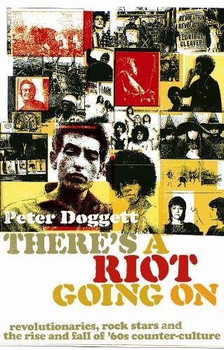 There's a Riot Going on: Revolutionaries, Rock Stars, and the Rise and Fall of 60s Counter-culture