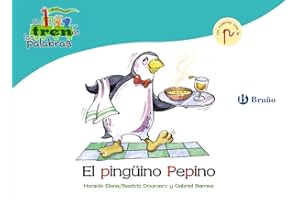 El pingüino Pepino: Un cuento con la P (Castellano - A PARTIR DE 3 AÑOS - LIBROS DIDÁCTICOS - El tren de las palabras)