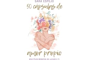 50 Cápsulas de Amor Propio: Múltiples maneras de llegar a ti