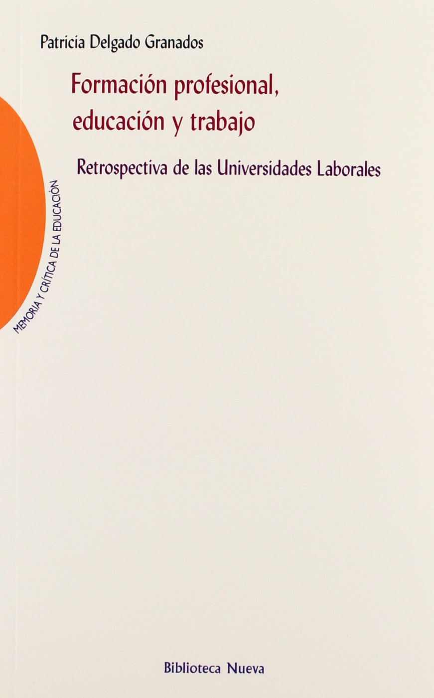 Formación profesional, educación y trabajo: Retrospectiva de las Universidades Laborales