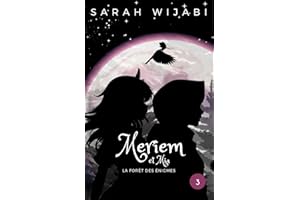 Meriem et Mia, Tome 3 : La Forêt des Énigmes: Une aventure fantastique qui enseigne les bonnes valeurs de la vie, telles que l'honnêteté, la patience et la confiance en soi, aux enfants de 8 à 13 ans.