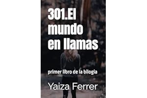 301.El mundo en llamas: primer libro de la bilogia