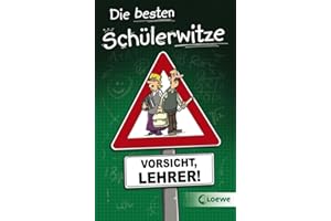 Die besten Schülerwitze - Vorsicht, Lehrer!: Witzebuch, Geschenkbuch für Grundschüler ab 8 Jahre