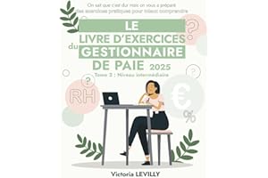 Le livre d'exercices du gestionnaire de paie 2025: Tome 2 : Niveau Intermédiaire