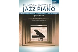 Fundamentos del Jazz Piano: Libro 1: Explicaciones, Ejercicios, Escuchas Guiadas y Planes de Práctica