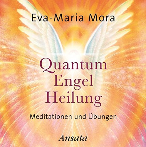 Download Quantum Engel Heilung. Meditationen und Übungen Download Quantum Engel Heilung. Meditationen und Übungen