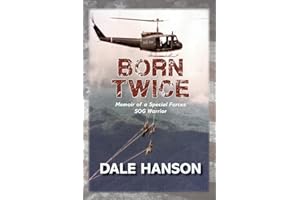 Born Twice: Memoir of a Special Forces SOG Warriorr
