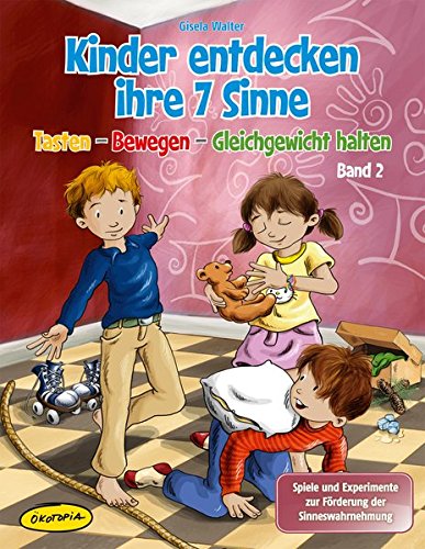 Download Kinder entdecken ihre 7 Sinne (Bd.2): Tasten - Bewegen - Gleichgewicht halten Spiele und Experimente zur Förderung der Sinneswahrnehmung Download Kinder entdecken ihre 7 Sinne (Bd.2): Tasten - Bewegen - Gleichgewicht halten Spiele und Experimente zur Förderung der Sinneswahrnehmung