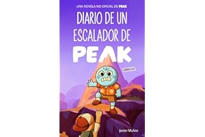 Diario de un escalador de PEAK: Una novela no oficial de PEAK (Novela basada en Videojuegos) | Aventuras para Niños y Niñas, Jóvenes fans del Gaming, Regalo para Niños y Niñas, Chicos y Chicas Gamers
