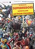 Dramatic Superheroes and Supervillains Actionfigures: 110 inspiring photographs for fans and collectors by 
