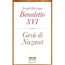 Gesù di Nazaret : Benedetto XVI (Joseph Ratzinger): Amazon