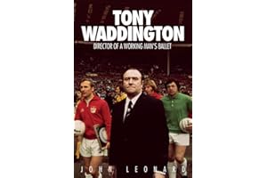 Tony Waddington: Director of a Working Mans Ballet